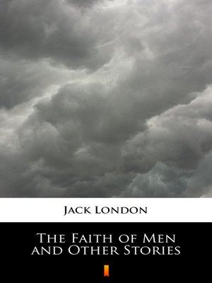 cover image of The Faith of Men and Other Stories